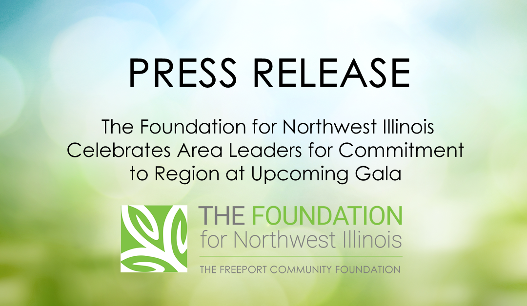 Press Release: The Foundation for Northwest Illinois Celebrates Area Leaders for Commitment to Region at Upcoming Gala